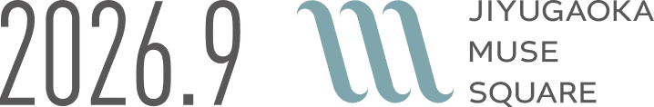 2026.9 JIYUGAOAKA MUSE SQUARE